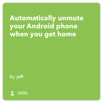 מתכון IFTTT: ביטול השתקת הטלפון שלי כשאגיע הביתה מתחבר android-מיקום-מכשיר אנדרואיד