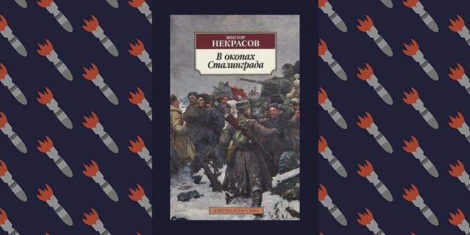 הספרים הטובים ביותר של המלחמה הפטריוטית הגדולה: "בחפירות סטלינגרד", ויקטור נקראסוב