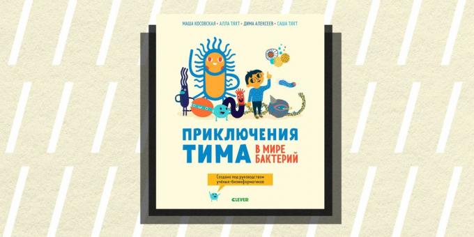 ללא / בדיוני ב 2018: "הרפתקאותיו של טים בעולם של חיידקים," מריה קוסובו, Alla taht, דמיטרי אלכסייב