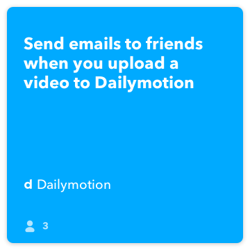מתכון IFTTT: לשלוח מיילים לחברים כשאתה מעלה וידאו Dailymotion מתחבר Dailymotion ל- Gmail